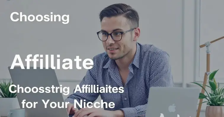 Choosing the Best Affiliate Programs for Your Niche