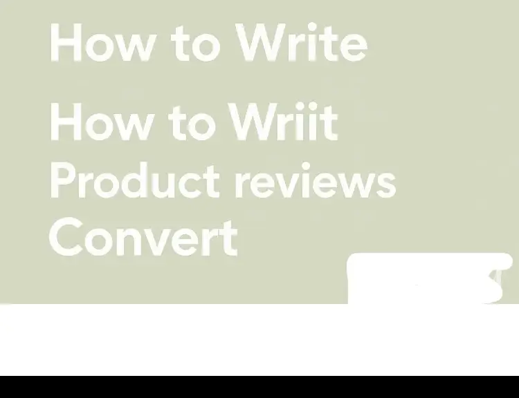 How to Write Product Reviews That Convert