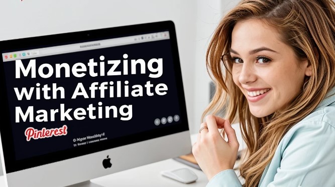 Monetizing with Affiliate Marketing on Pinterest